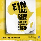 "Ein Tag. Dein Werk. Mehr Bildung für Afrika." lautet das Motto der Kampagne 2014.